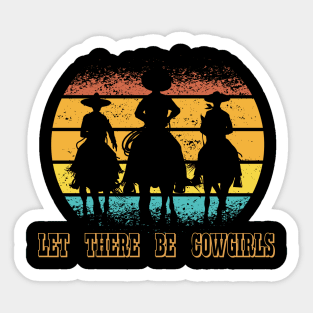 Let There Be Cowgirls Sticker